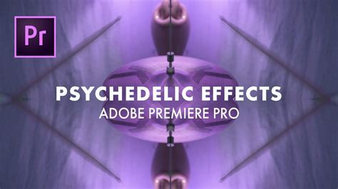 5 Psychedelic Effects In Adobe Premiere Pro 2 Minute Tutorial Youtube