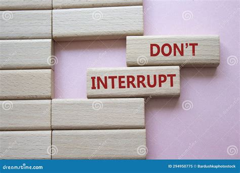 Dont Interrupt Symbol Concept Word Dont Interrupt On Wooden Blocks