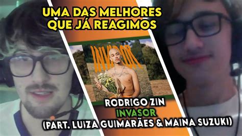 React A Rodrigo Zin Invasor Part Luiza Guimar Es Maina Suzuki