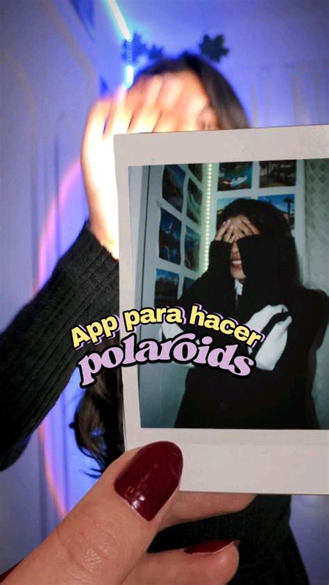 App Para Hacer Polaroids Tu Misma O Como Hacer Fotos Profesionales