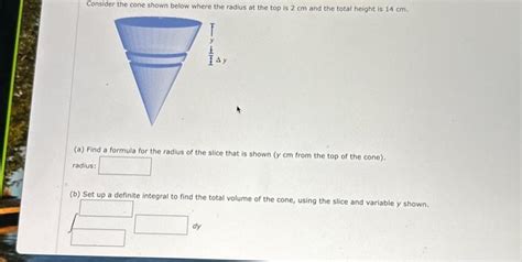 Solved Consider The Cone Shown Below Where The Radius At