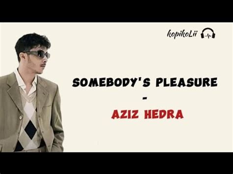 Somebody Pleasure Aziz Hedra Lirik Lyric YouTube