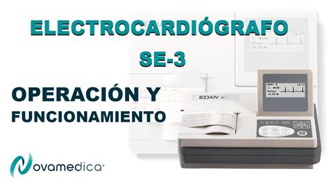 COMO FUNCIONA EL ELECTROCARDIOGRAFO SE 3 EDAN OPERACION Y