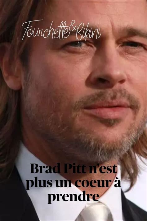 Brad Pitt nest plus un coeur à prendre Lacteur serait en couple