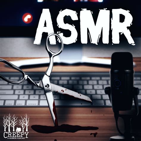 ASMR — Creepy