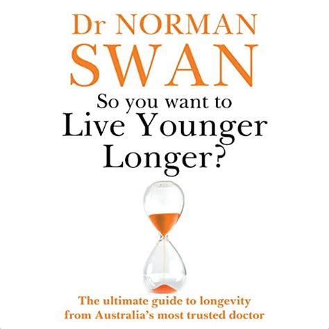 So You Want To Live Younger Longer The Ultimate Guide To