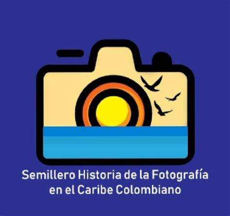 Semillero Historia de la Fotografía en el Caribe Colombiano Instabio