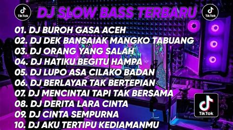 Dj Slow Bass Terbaru 2023 🎵 Dj Buroh Gasa Aceh X Dj Dek Bansaiak Mangko