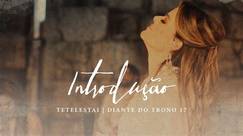 Diante Do Trono Dvd Tetelestai Introdu O Youtube