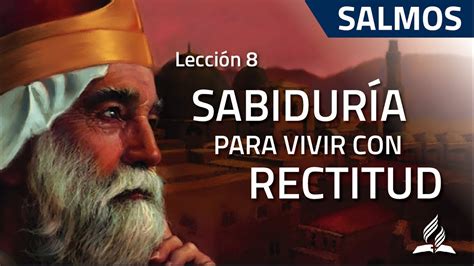 Lección 8 Sabiduría para vivir con rectitud Escuela Sabática YouTube