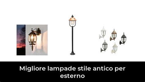 Migliore Lampade Stile Antico Per Esterno Nel Secondo Gli Esperti