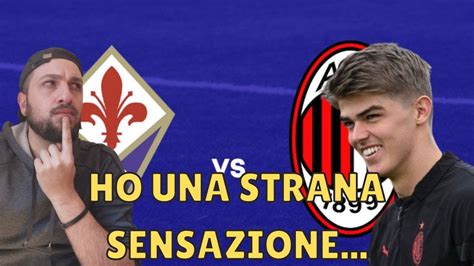 FIORENTINA MILAN SENSAZIONI LA PARTITA DI CDK LE PAROLE DI