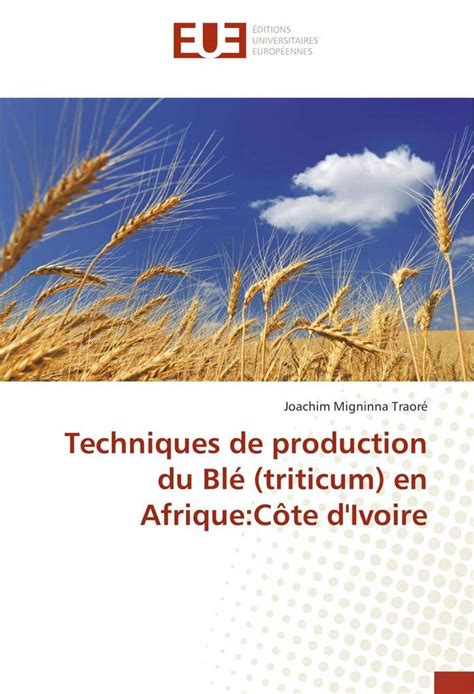 Amazon In Buy Techniques De Production Du Ble Triticum En Afrique