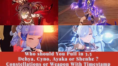 Who Should You Pull In 3 5 Dehya Cyno Ayaka Or Shenhe Constellations Or Weapon With