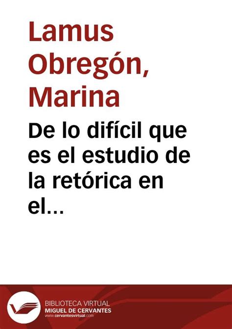 De lo difícil que es el estudio de la retórica en el 2000 Biblioteca