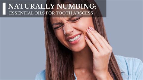 Naturally Numbing Essential Oils For Tooth Abscess Moksha Lifestyle