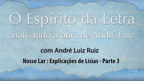 Espírito da Letra Nosso Lar Explicações de Lísias Parte 3 YouTube