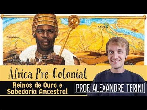 Frica Pr Colonial Reinos De Ouro E Sabedoria Ancestral Youtube