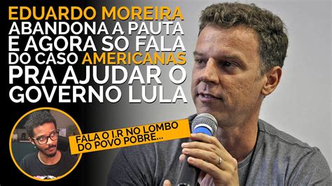 EDUARDO MOREIRA PASSANDO PANO PRO LULA NA QUESTÃO DO I R YouTube