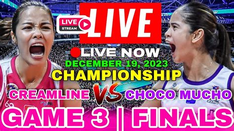 CREAMLINE Vs CHOCO MUCHO GAME 3 LIVE NOW PVL FINALS December 19