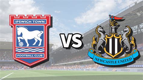 Ipswich Vs Newcastle Live Stream How To Watch Premier League Game