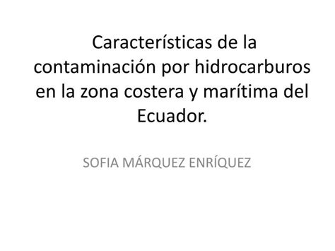 Ppt Caracter Sticas De La Contaminaci N Por Hidrocarburos En La Zona