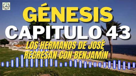 GÉNESIS CAPITULO 43 Los hermanos de José regresan con Benjamín YouTube