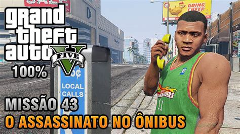 GTA V Missão 43 O Assassinato no Ônibus Detonado 100 Ouro YouTube