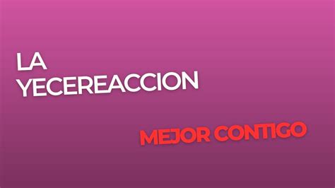 La Yecereaccion Mejor Contigo Video Oficial Kim Richards Indiomar