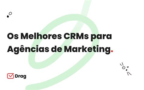 A Melhores Ferramentas De Crm Para Ag Ncias De Marketing