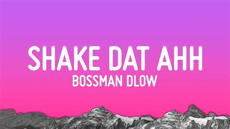 Bossman Dlow Shake Dat Ahh Lyrics Youtube Music