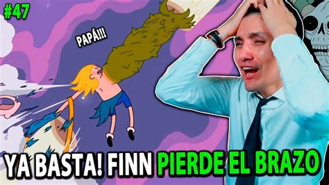 Reacciono A Hora De Aventura Finn Pierde El Brazo Lo Rompieron