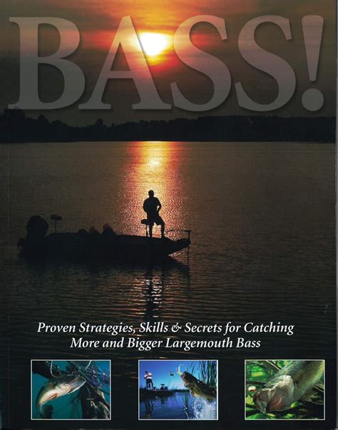 Bass Proven Strategies Skills Secrets For Catching More Bigger