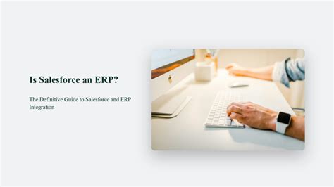 Is Salesforce An Erp The Definitive Guide To Salesforce And Erp