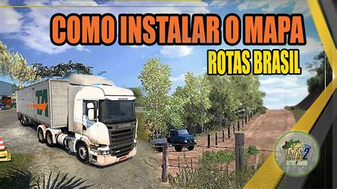 COMO INSTALAR O MAPA ROTAS BRASIL Ets2 YouTube