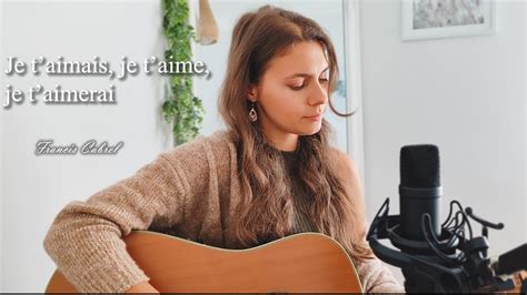 Je T Aimais Je T Aime Je T Aimerai Francis Cabrel Acoustic Cover