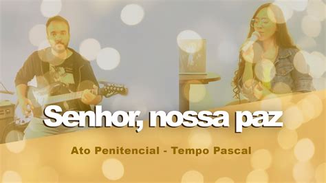 Ato Penitencial Tempo Pascal Senhor Nossa Paz YouTube