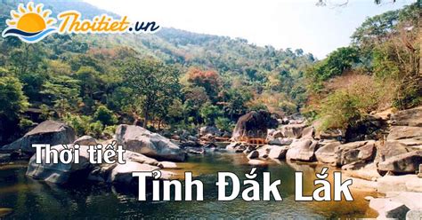 Dự báo thời tiết Đắk Lắk 10 ngày tới Thoitiet vn