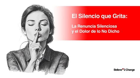 El Silencio que Grita: La Renuncia Silenciosa y el Dolor de lo No Dicho