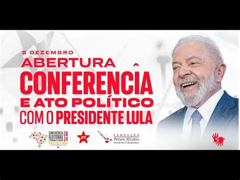 Ao Vivo Abertura Da Confer Ncia Eleitoral Pt Youtube