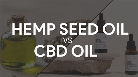 Hemp Seed Oil Vs Cbd Oil What S The Difference