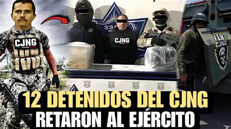 FUERON por Los JALISCOS 12 Detenidos Del CJNG Tras Retar Al Ejército