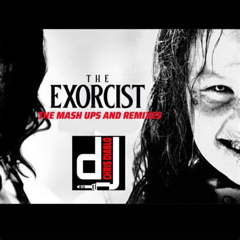 The Exorcist - The Mash Ups And Remixes | Dj Chris Diablo