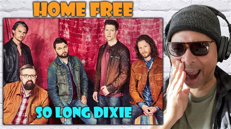 FIRST TIME REACTION HOME FREE SO LONG DIXIE YouTube