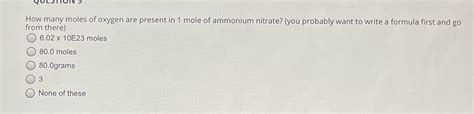 Solved How Many Moles Of Oxygen Are Present In 1 Mole Of Ammonium Nitrate Course Hero