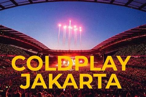 Resmi Harga Tiket Konser Coldplay Di Jakarta Paling Murah Rp