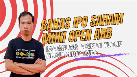 Bahas IPO Saham MHKI Open ARB Langsung Naik Di Tutup Hijau Mirip Wine