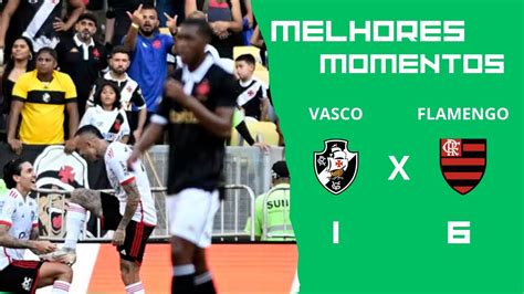 MELHORES MOMENTOS VASCO X FLAMENGO CAMPEONATO BRASILEIRO YouTube