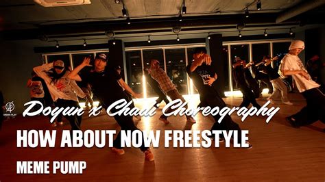 How About Now Freestyle Meme Pump Doyun X Chadi I Choreography