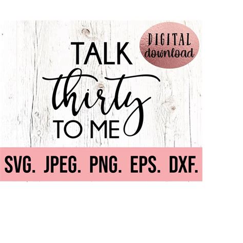 Talk Thirty To Me Svg Th Birthday Design Thirty Svg Inspire